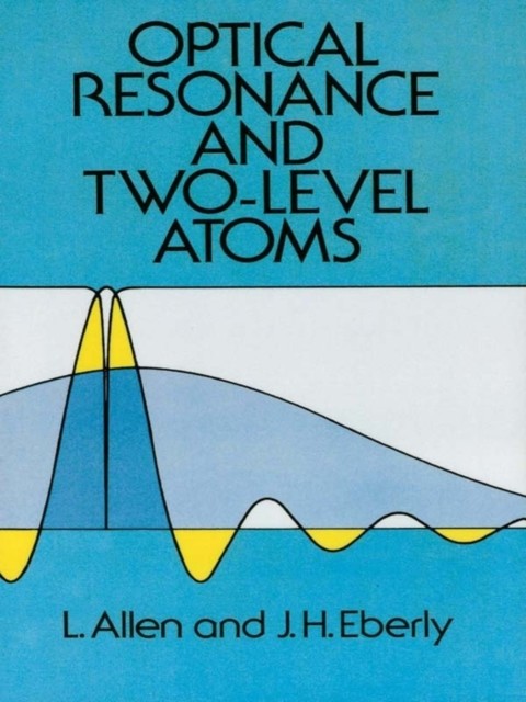 Optical Resonance and Two-Level Atoms, Allen, J.H.Eberly