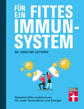 Für ein fittes Immunsystem – Krankheiten vorbeugen mit Tipps und Anregungen zu gesunder Ernährung, Sport und Lebensweise, Christine Hutterer
