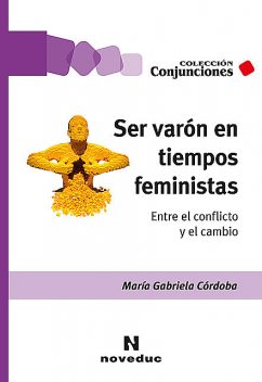 Ser varón en tiempos feministas, María Gabriela Córdoba