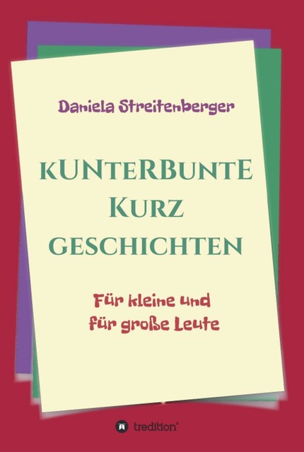 Kunterbunte Kurzgeschichten, Daniela Streitenberger