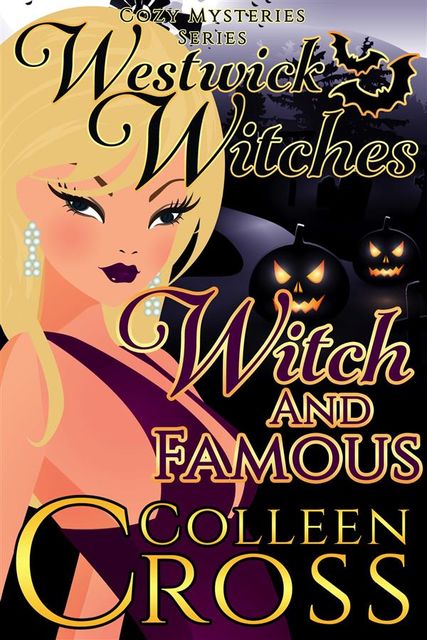Witch and Famous: A Westwick Witches Cozy Mystery, Colleen Cross