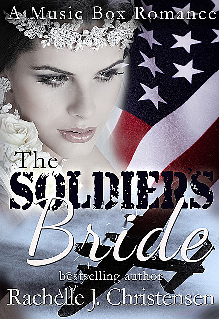 The Soldier’s Bride, Rachelle J. Christensen