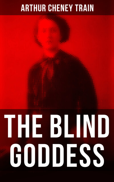 The Blind Goddess, Arthur Train