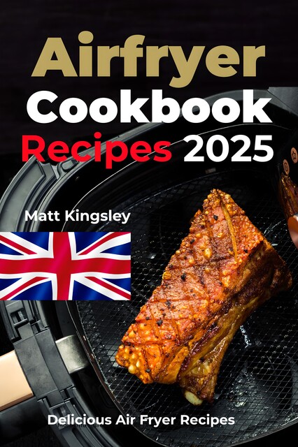 Air-Fryer Cookbook Recipes, Matt Kingsley