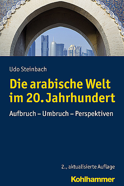 Die arabische Welt im 20. Jahrhundert, Udo Steinbach