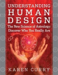 Understanding Human Design, Karen Curry