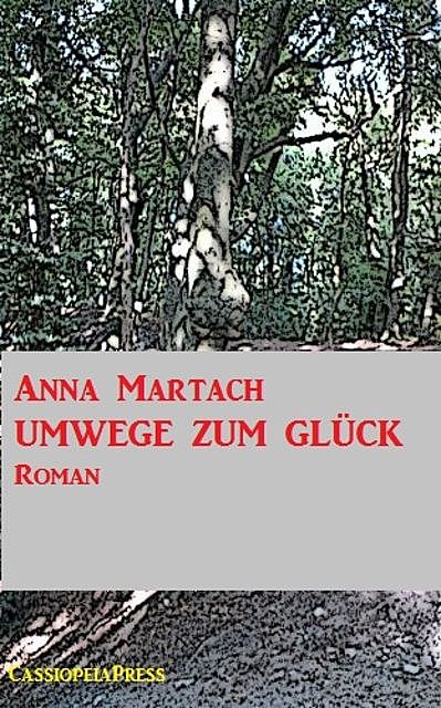 Umwege zum Glück, Anna Martach
