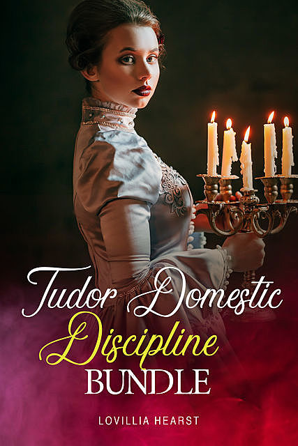 Tudor Domestic Discipline Bundle, Lovillia Hearst