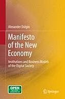 Manifesto of the New Economy: Institutions and Business Models of the Digital Society, Alexander Dolgin