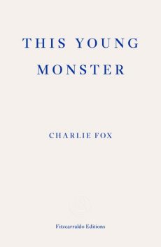 This Young Monster, Charlie Fox