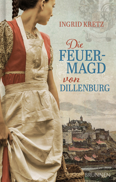 Die Feuermagd von Dillenburg, Ingrid Kretz