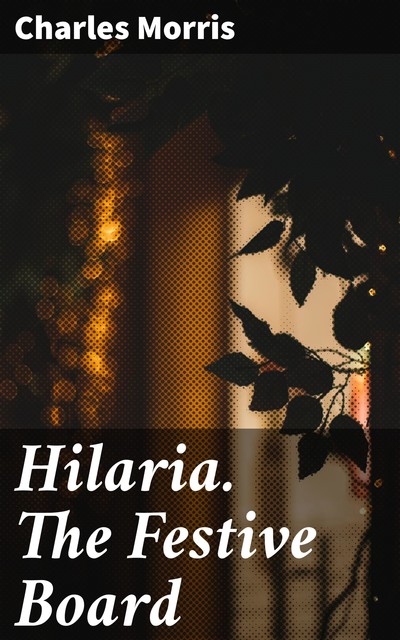 Hilaria. The Festive Board, Charles Morris