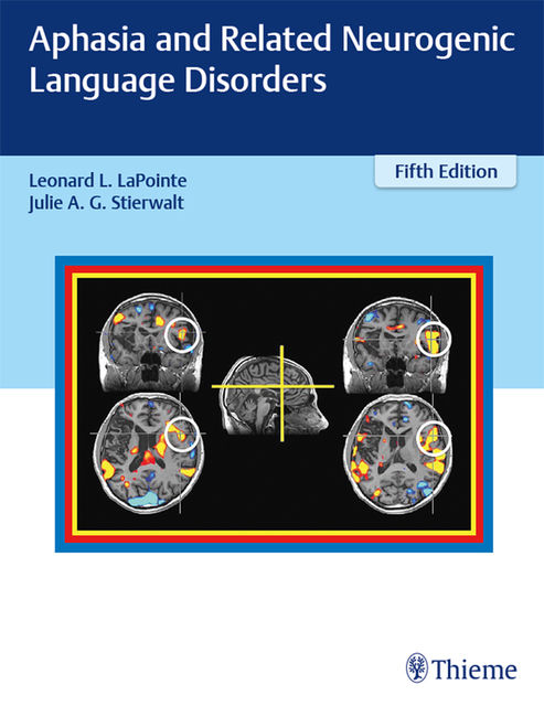 Aphasia and Related Neurogenic Language Disorders, Leonard, Julie A.G. Stierwalt, LaPointe