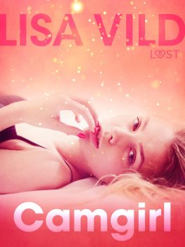 Camgirl – Une nouvelle érotique, Lisa Vild