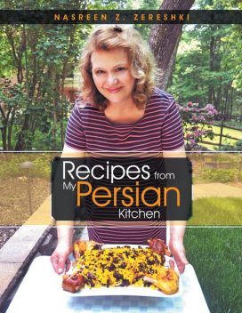 Recipes from My Persian Kitchen, Nasreen Z.Zereshki