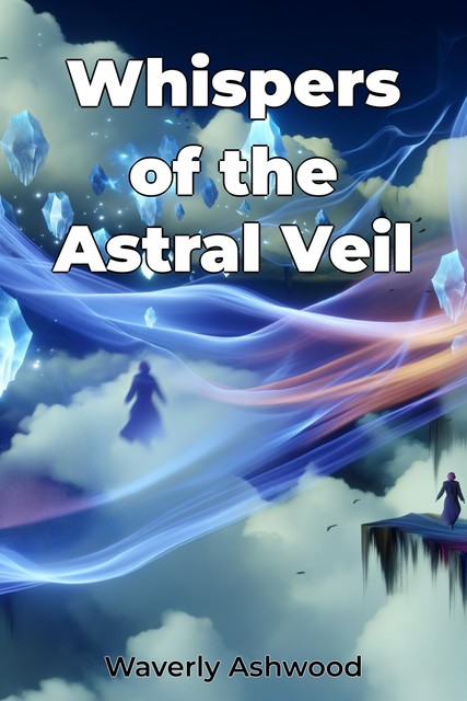 Whispers of the Astral Veil, Waverly Ashwood