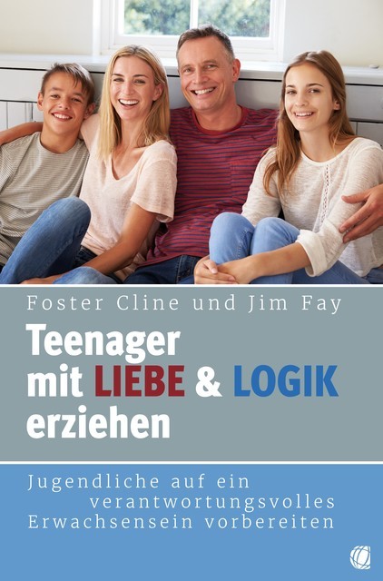 Teenager mit Liebe und Logik erziehen, Foster Cline, JIm Fay