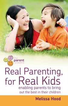 Real Parenting for Real Kids, Melissa Hood
