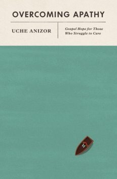 Overcoming Apathy, Uche Anizor