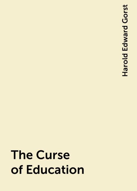 The Curse of Education, Harold Edward Gorst