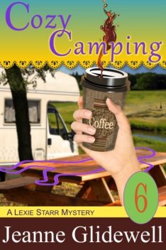 Cozy Camping (A Lexie Starr Mystery, Book 6), Jeanne Glidewell