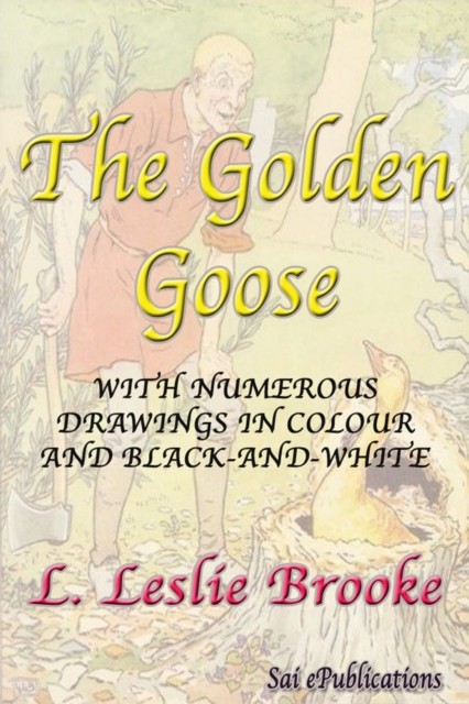 Golden Goose – With Numerous Drawings in Colour and Black-and-White, Leonard Brooke