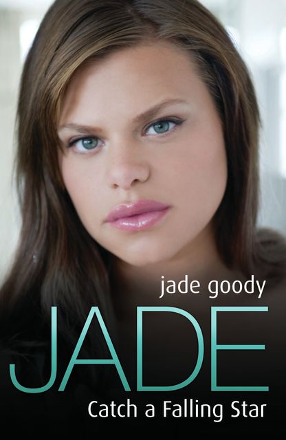 Jade Goody – Catch a Falling Star, Jade Goody