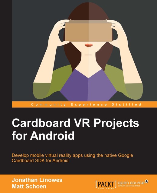 Cardboard VR Projects for Android, Jonathan Linowes, Matt Schoen