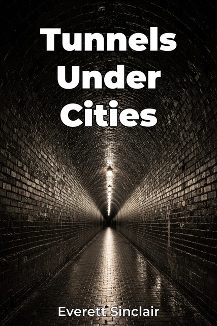 Tunnels Under Cities, Everett Sinclair