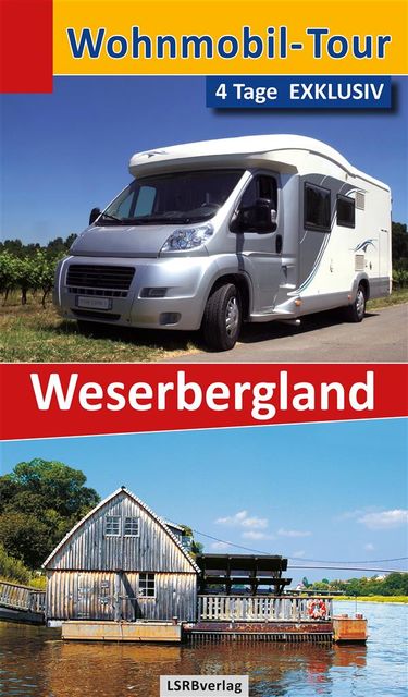 Wohnmobil-Tour – 4 Tage EXKLUSIV Weserbergland, Heidi Rüppel, Jürgen Apel