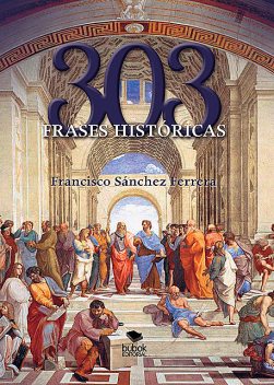 303 frases históricas, Francisco Sánchez Ferrera