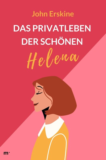 Das Privatleben der schönen Helena, John Erskine
