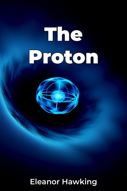 The Proton, Eleanor Hawking