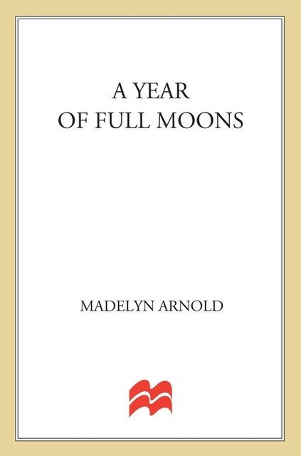 A Year of Full Moons, Madelyn Arnold