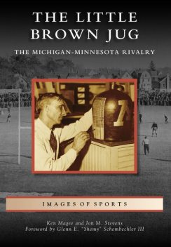 Little Brown Jug: The Michigan-Minnesota Football Rivalry, Ken Magee