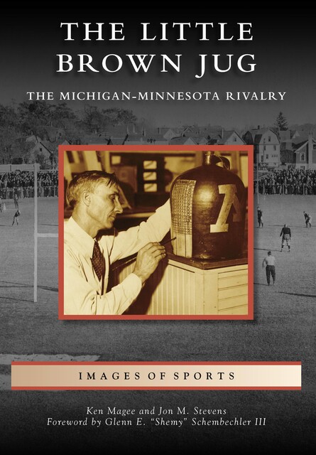 Little Brown Jug: The Michigan-Minnesota Football Rivalry, Ken Magee