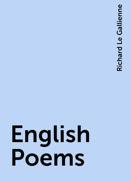 English Poems, Richard Le Gallienne