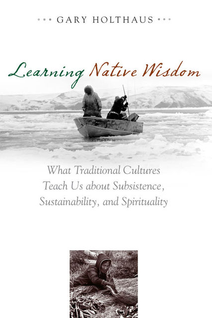 Learning Native Wisdom, Gary Holthaus