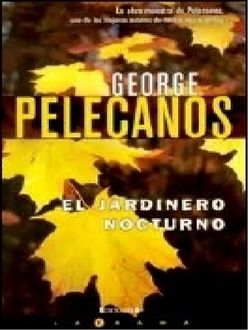 El Jardinero Nocturno, George Pelecanos