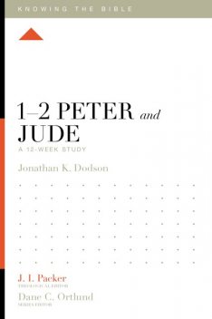 1–2 Peter and Jude, Jonathan K. Dodson