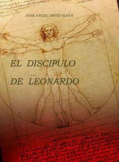 El Discípulo De Leonardo, José Ortiz Olaya