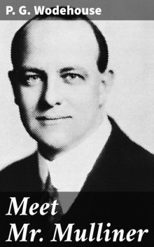 Meet Mr Mulliner, P. G. Wodehouse, 1881–1975, P.G.