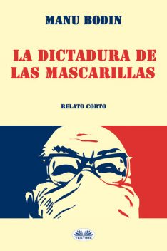 La Dictadura De Las Mascarillas, Manu Bodin