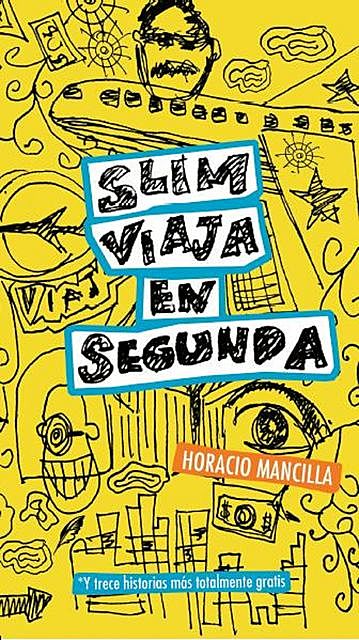 Slim viaja en segunda, Horacio Mancilla