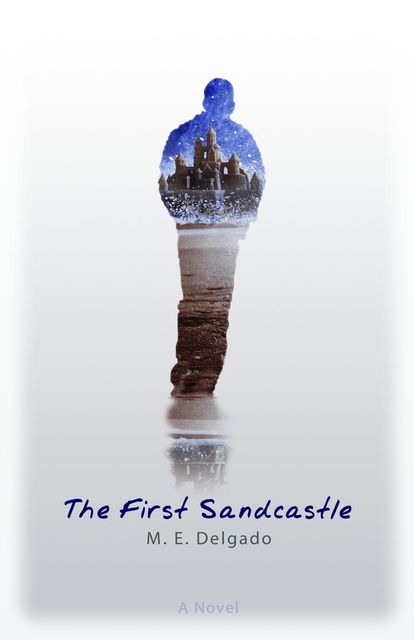 The First Sandcastle, M.E. Delgado
