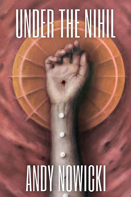 Under the Nihil, Andy Nowicki