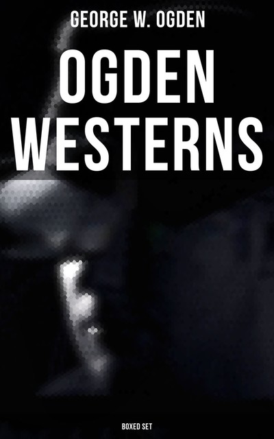 Ogden Westerns – Boxed Set, George W.Ogden