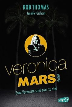 Veronica Mars – Zwei Vermisste sind zwei zu viel, Rob Thomas, Jennifer Graham