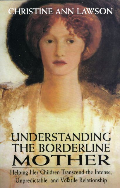 Understanding the Borderline Mother, Christine Ann Lawson