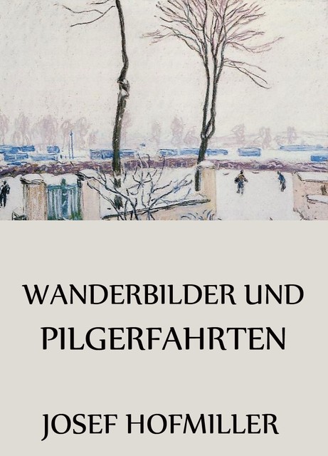 Wanderbilder und Pilgerfahrten, Josef Hofmiller